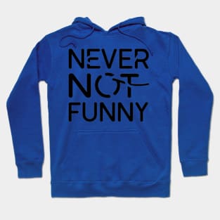 Never not funny Hoodie